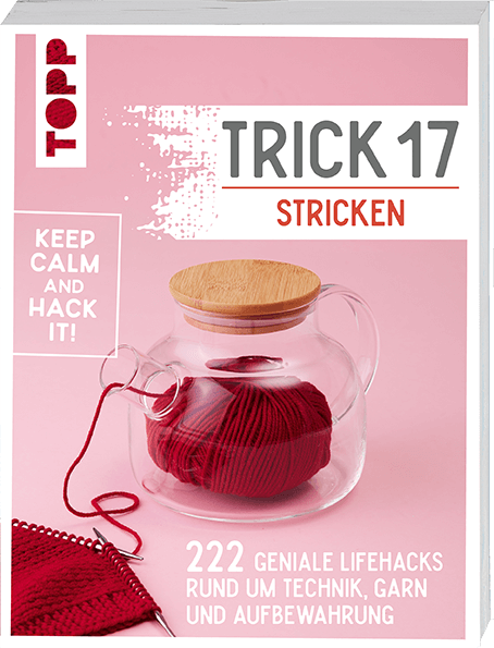 tipe.ch – Trick 17 Stricken von Manuela Seitter, Buch mit 222 genialen Lifehacks rund ums Stricken